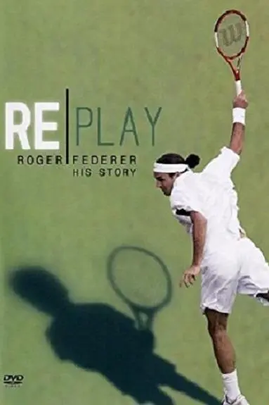 Replay: The Roger Federer Story_peliplat