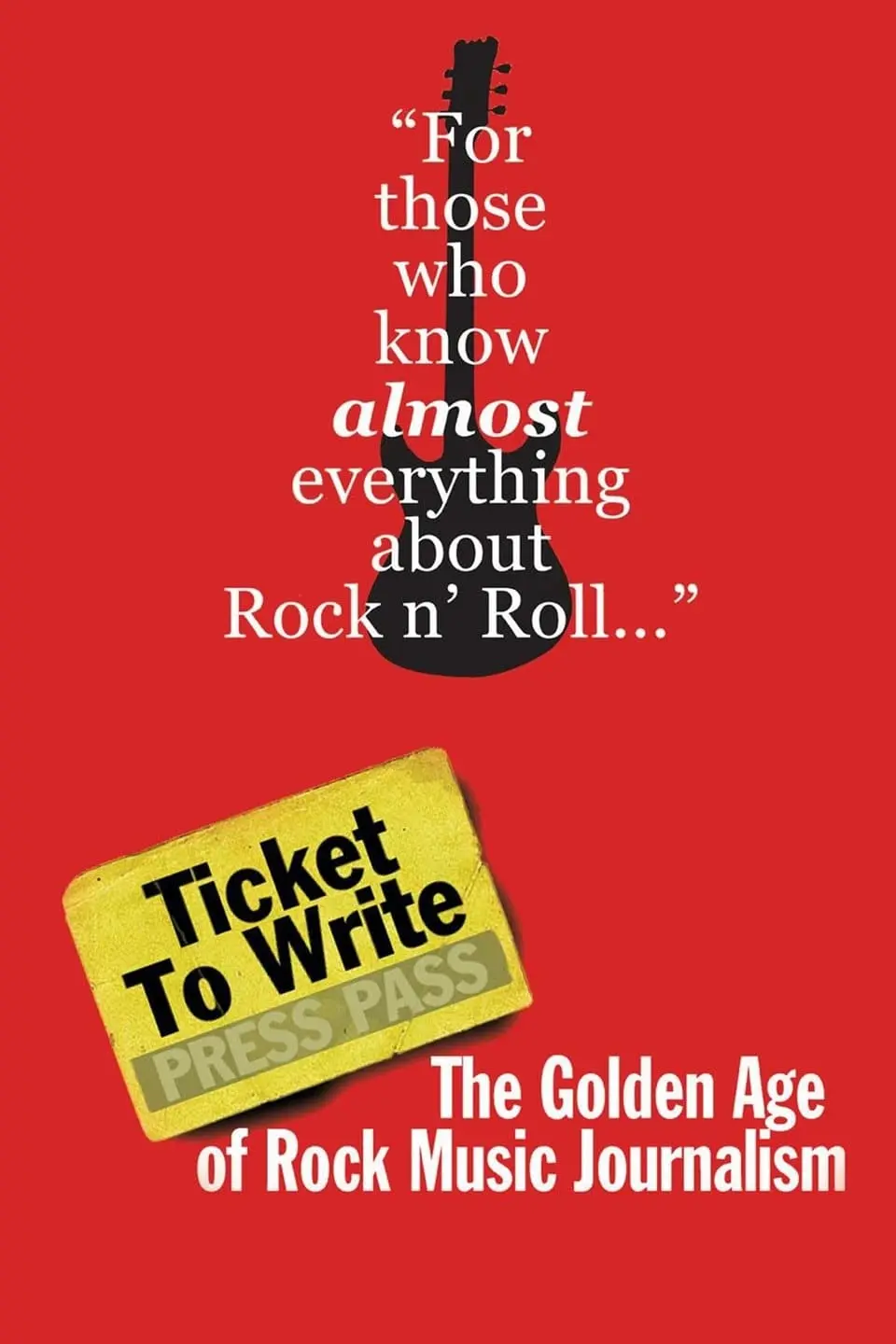 Ticket to Write: The Golden Age of Rock Music Journalism_peliplat