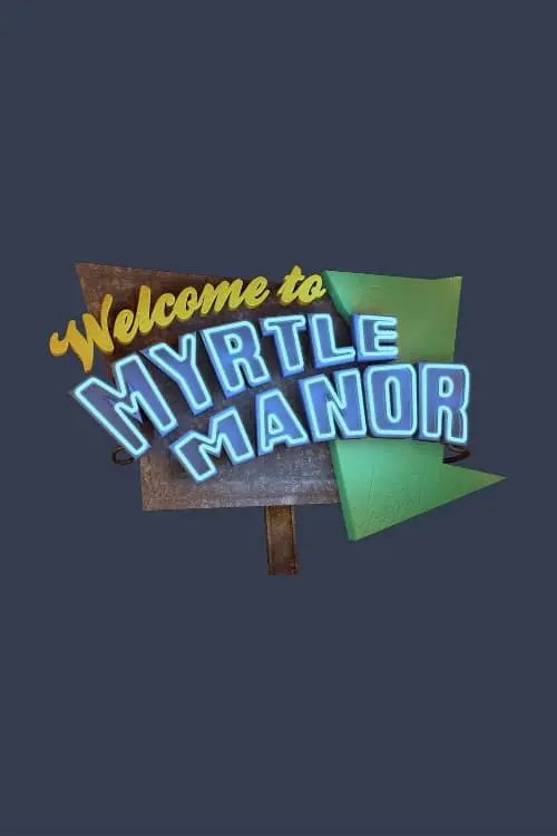 Welcome to Myrtle Manor_peliplat