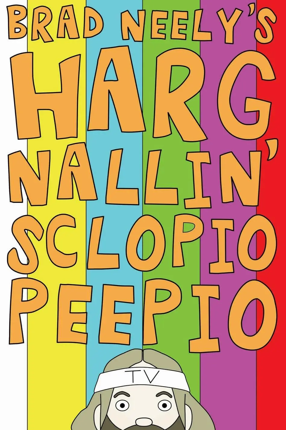 Brad Neely's Harg Nallin' Sclopio Peepio_peliplat