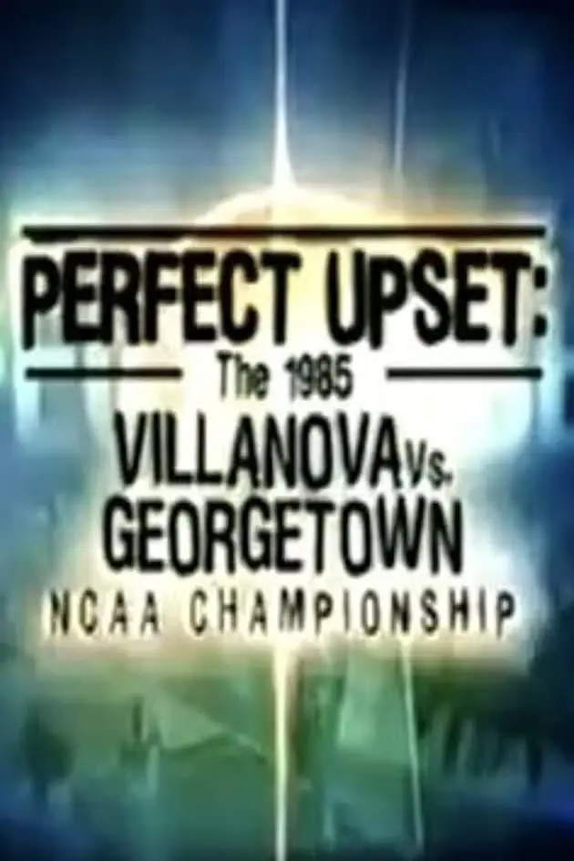 Perfect Upset: The 1985 Villanova vs. Georgetown NCAA Championship_peliplat
