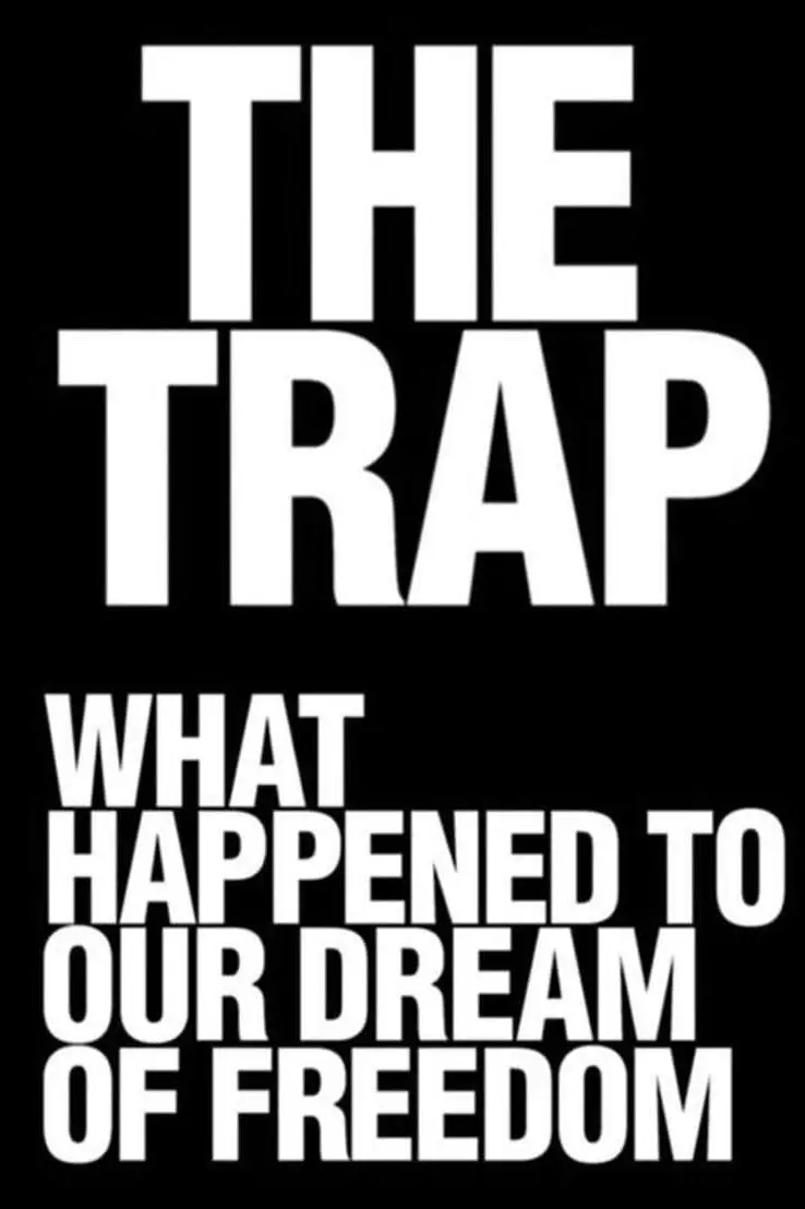 The Trap: What Happened to Our Dream of Freedom_peliplat