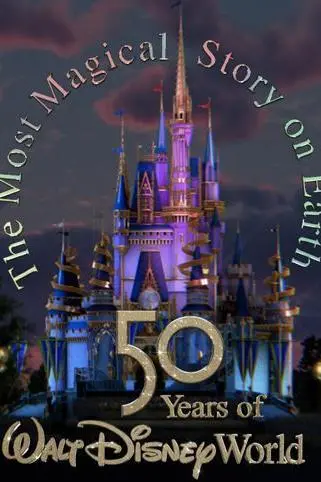 The Most Magical Story on Earth: 50 Years of Walt Disney World_peliplat