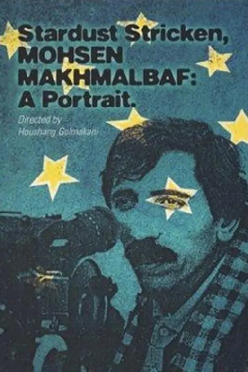 Stardust Stricken - Mohsen Makhmalbaf: A Portrait_peliplat