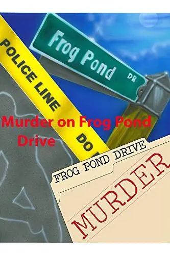 Murder on Frog Pond Drive_peliplat