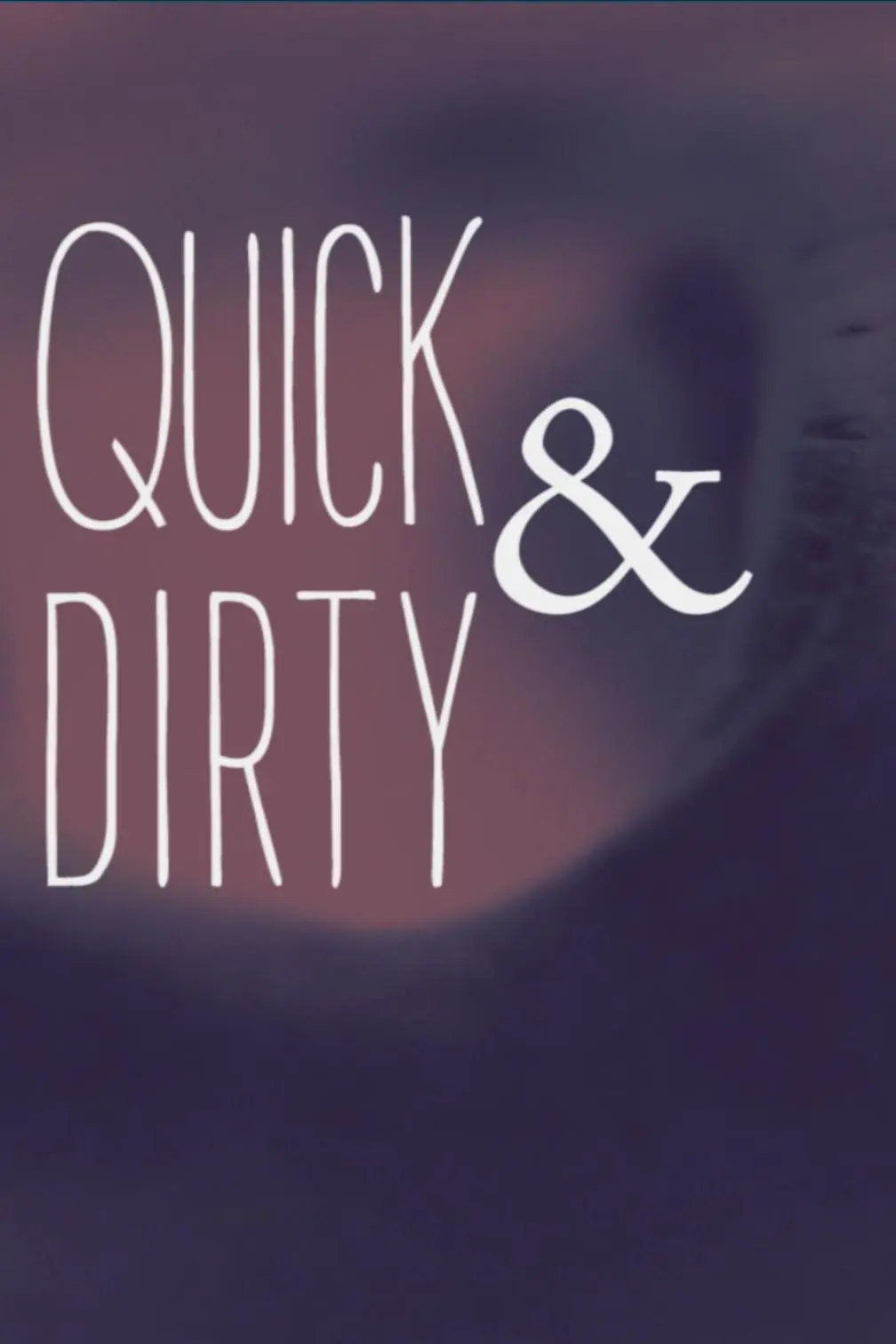 Quick & Dirty_peliplat