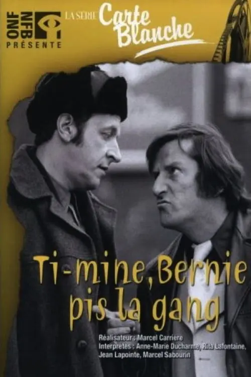 Ti-mine, Bernie pis la gang..._peliplat