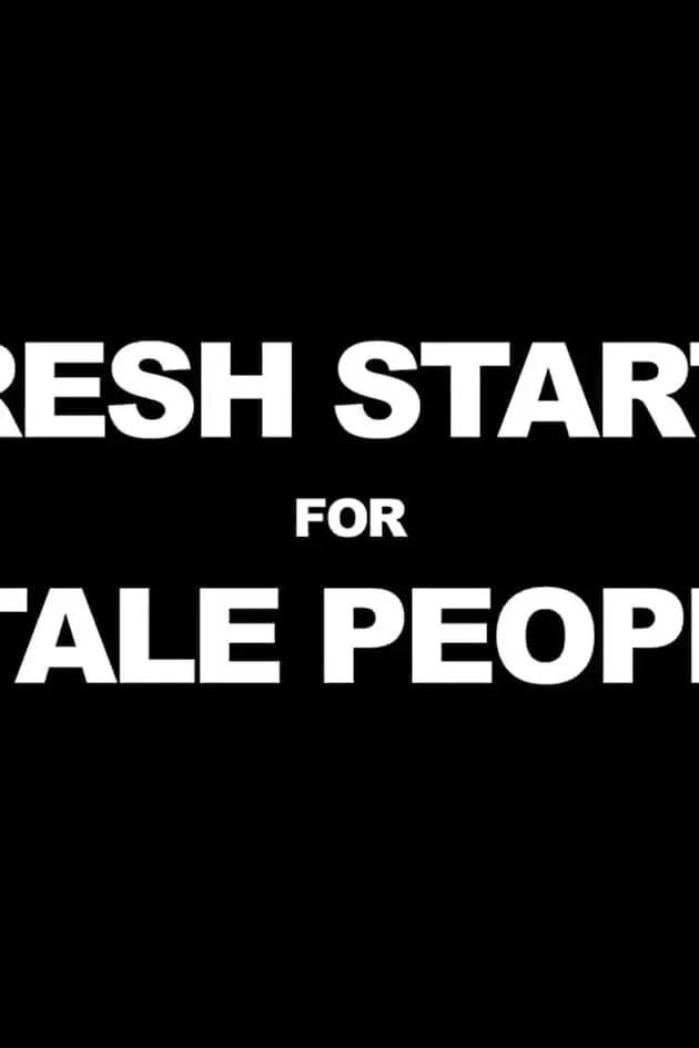 Fresh Starts 4 Stale People_peliplat