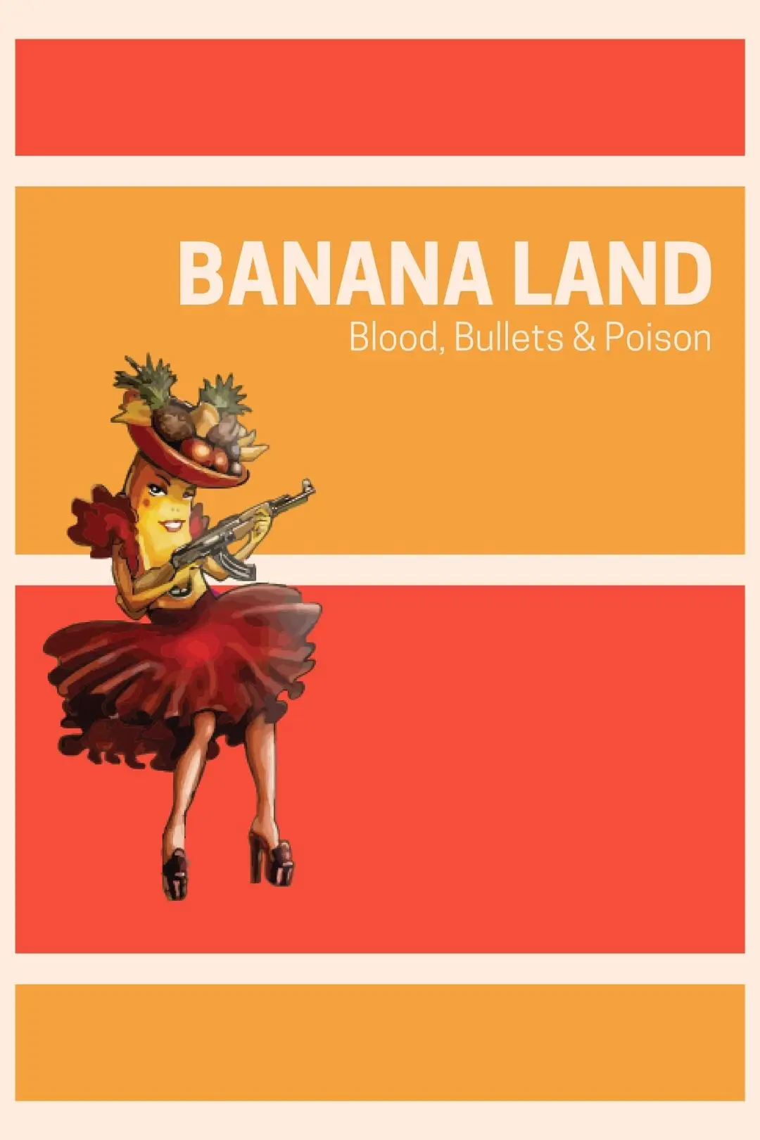 Banana Land: Blood, Bullets and Poison_peliplat