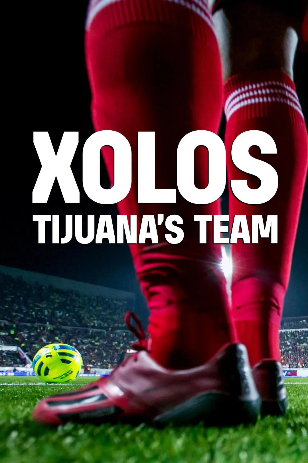 Xolos: Tijuana's Team_peliplat