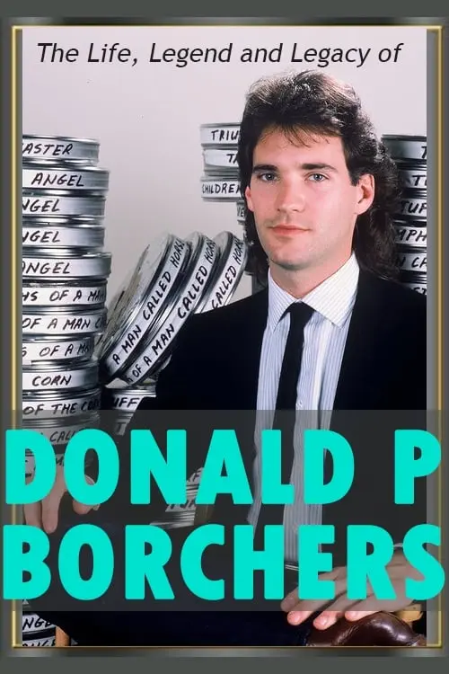 The Life, Legend and Legacy of Donald P. Borchers_peliplat