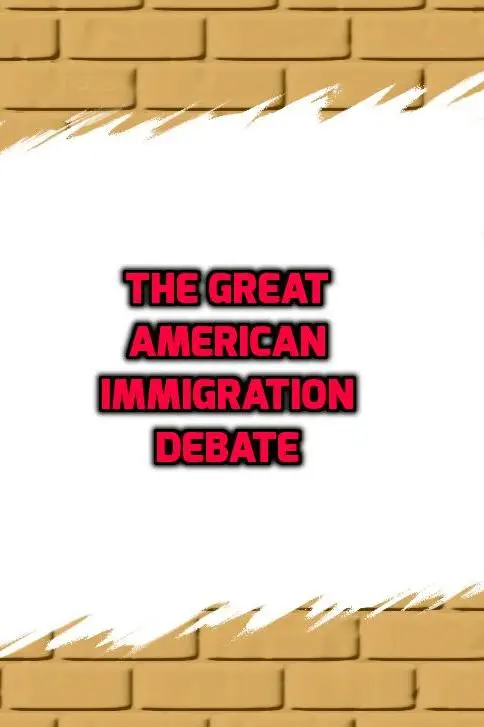 The Great American Immigration Debate_peliplat