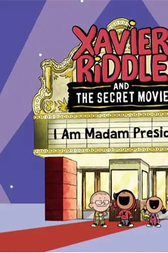 Xavier Riddle and the Secret Movie: I am Madam President!_peliplat