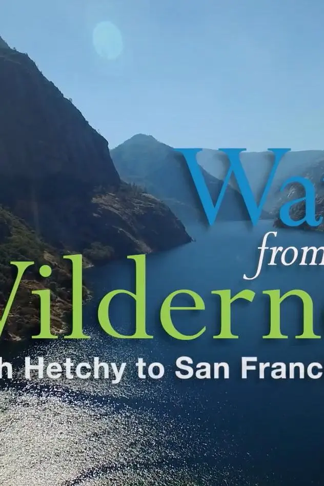 Water from the Wilderness: Hetch Hetchy to San Francisco Bay_peliplat