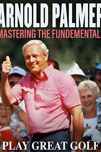 Arnold Palmer: Mastering the Fundamental_peliplat