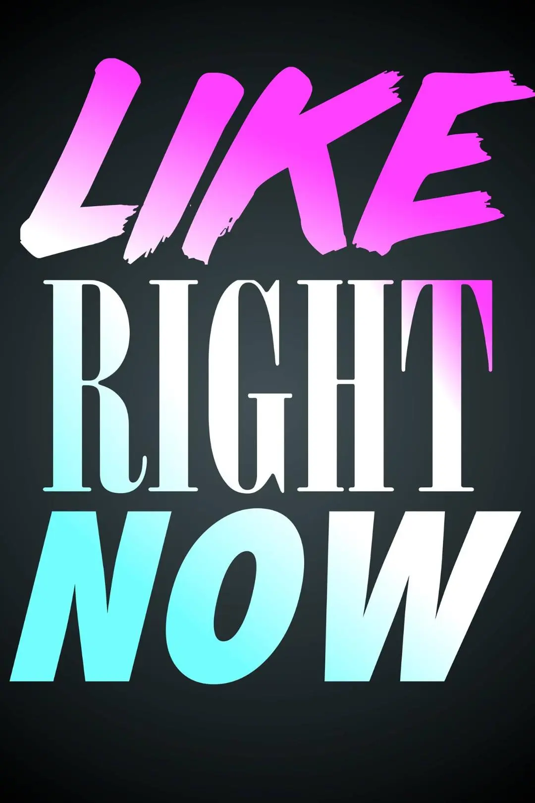 Like Right Now_peliplat