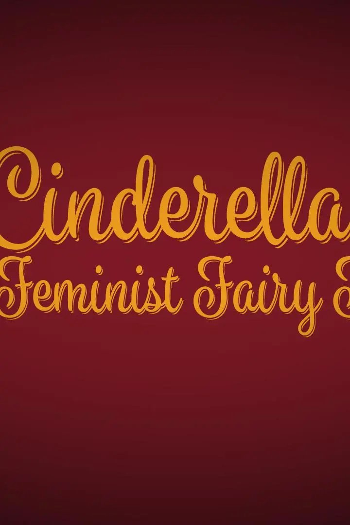 Cinderella: A Feminist Fairy Tale_peliplat