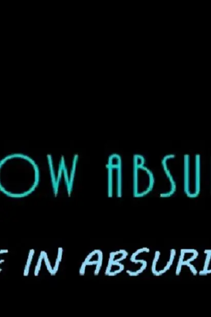 How Absurd: Life in Absurdity_peliplat