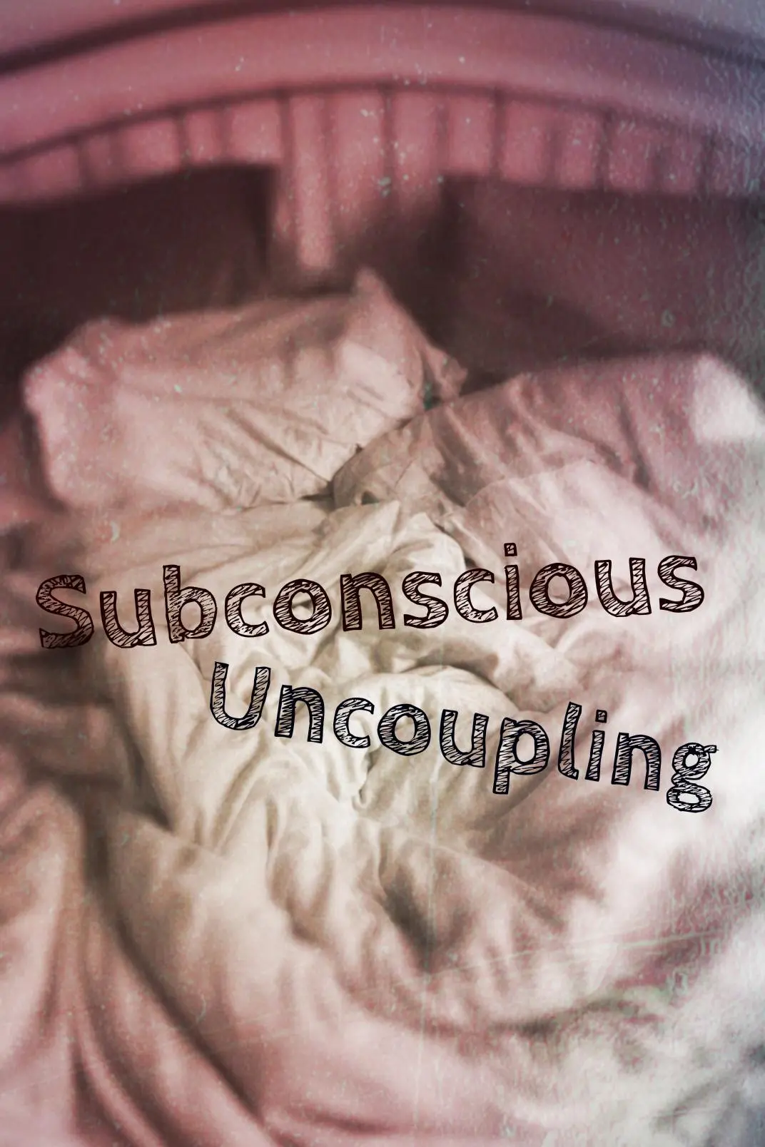 Subconscious Uncoupling_peliplat