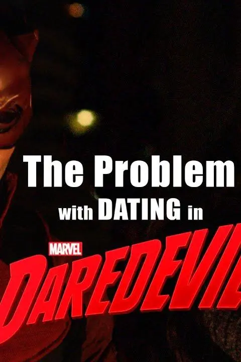 The Problem with Dating in Daredevil_peliplat