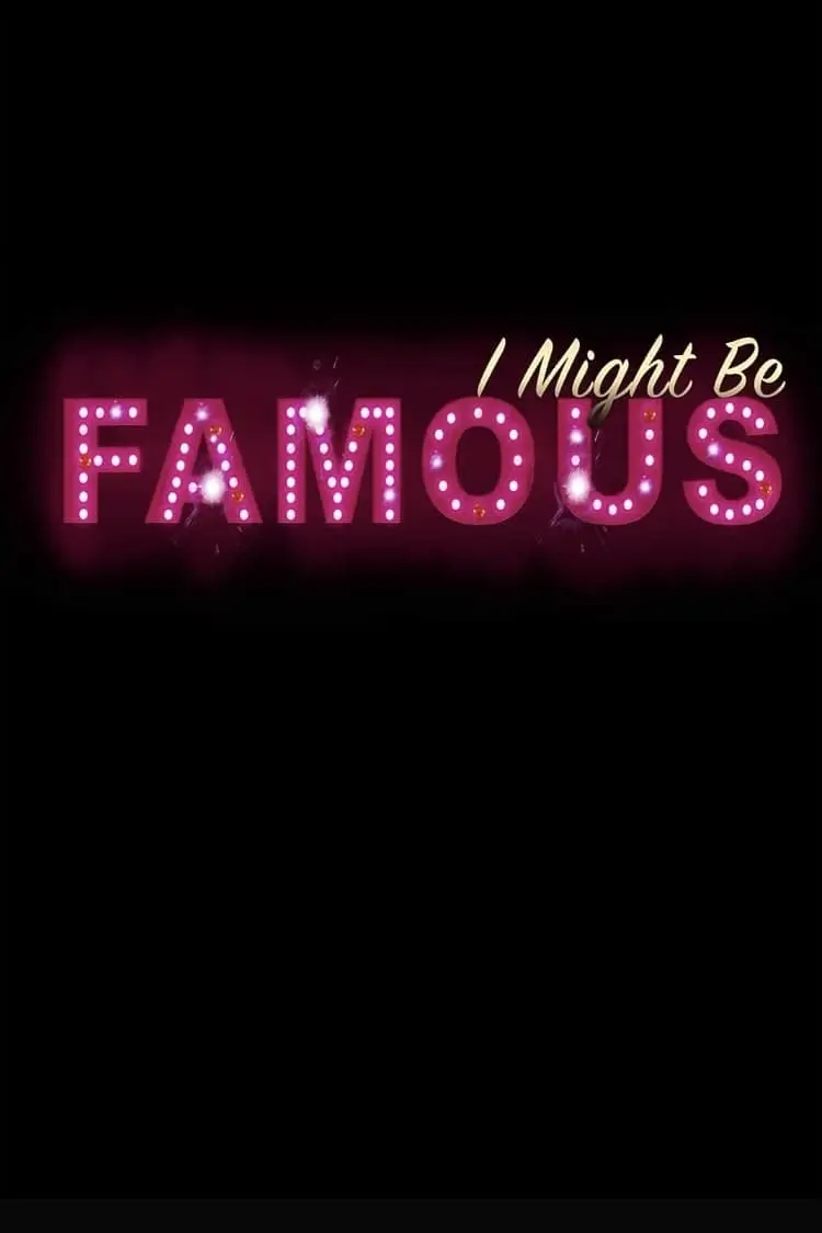 I Might Be Famous_peliplat