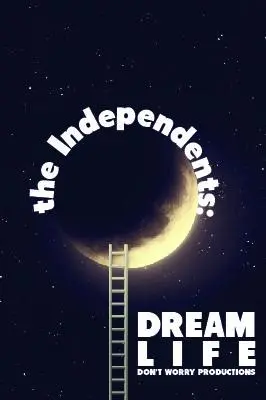 The Independents: Dream Life_peliplat