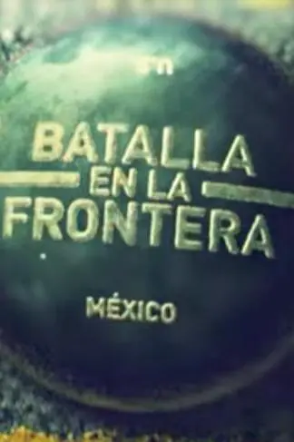 Batalla en la Frontera_peliplat