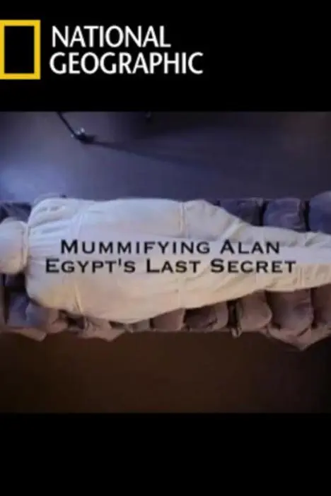 Mummifying Alan: Egypt's Last Secret_peliplat