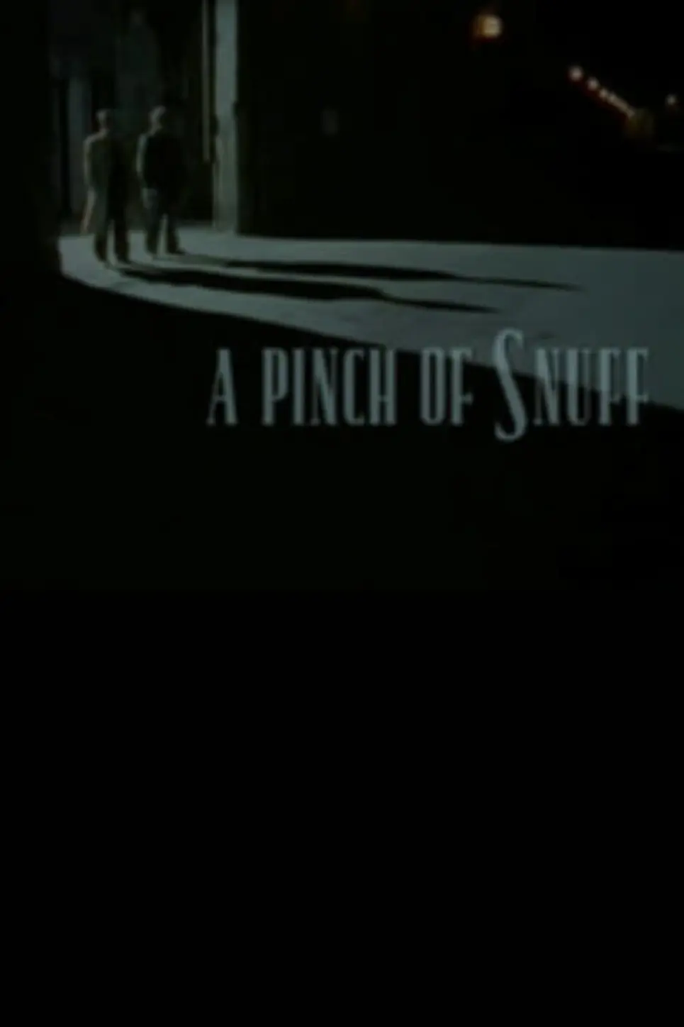 A Pinch of Snuff_peliplat