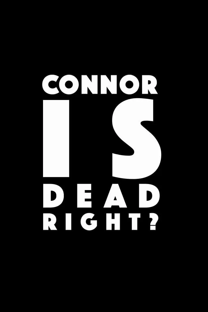 Connor is Dead, Right?_peliplat
