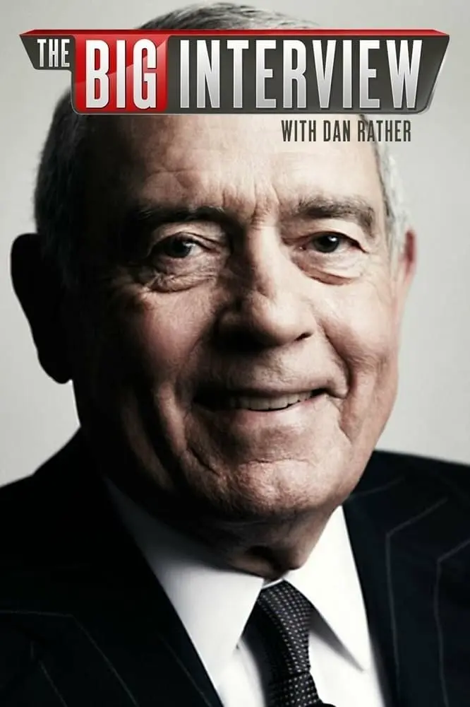 The Big Interview with Dan Rather_peliplat