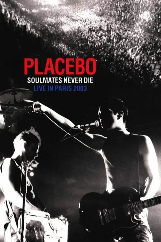 Placebo: Soulmates Never Die - Live in Paris 2003_peliplat