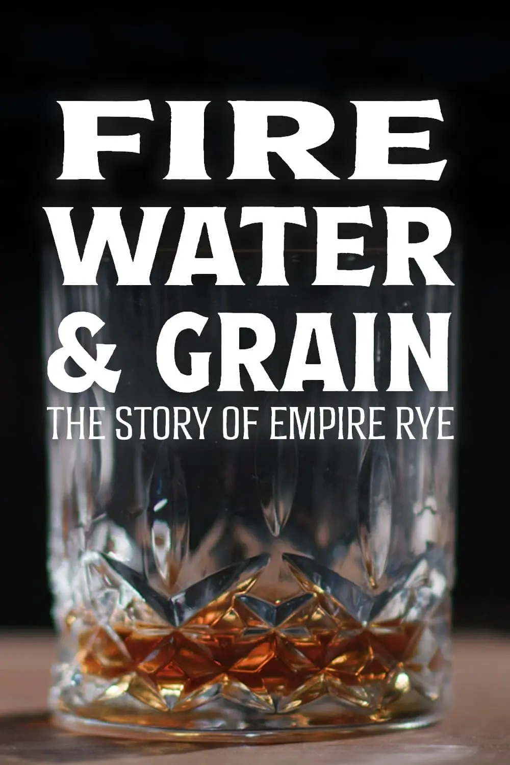 Fire, Water & Grain: The Story of Empire Rye_peliplat