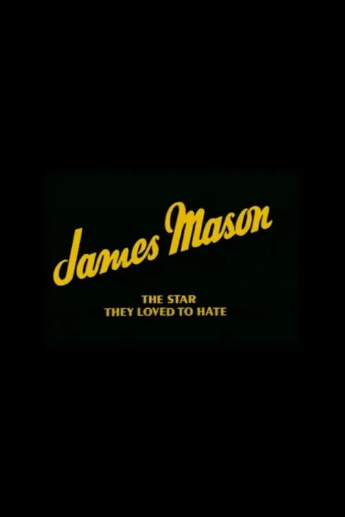 James Mason: The Star They Loved to Hate_peliplat