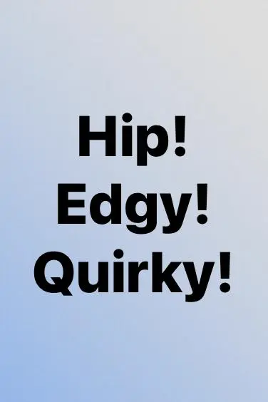 Hip! Edgy! Quirky!_peliplat
