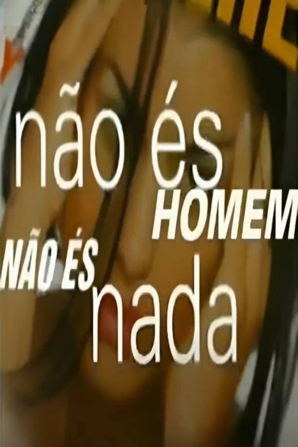 Não És Homem Não És Nada_peliplat