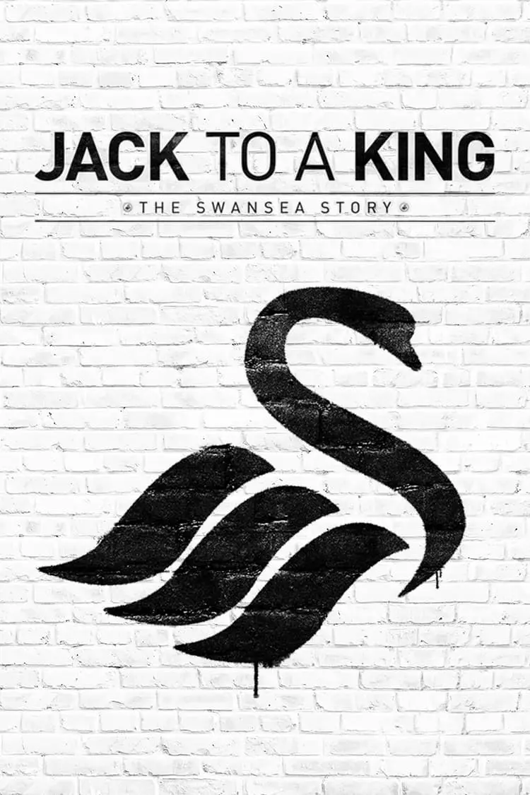Jack to a King: The Swansea Story_peliplat