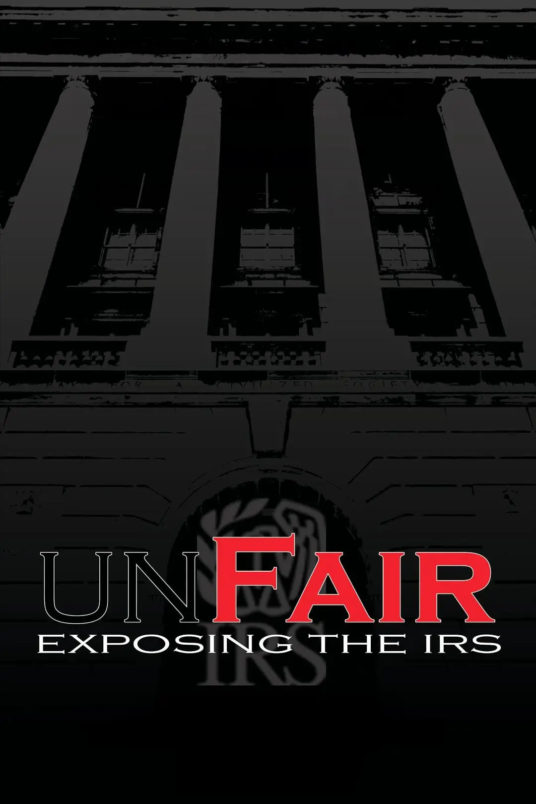 Unfair: Exposing the IRS_peliplat