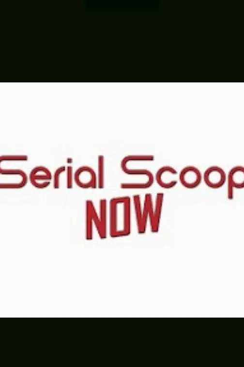 Serial Scoop Now_peliplat