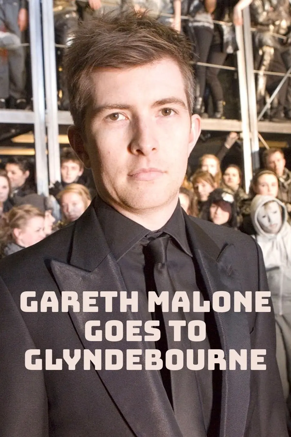Gareth Malone Goes to Glyndebourne_peliplat