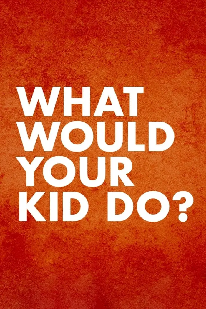 What Would Your Kid Do?_peliplat