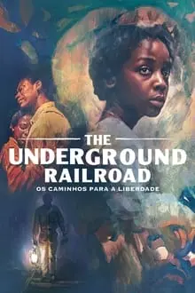The Underground Railroad: Os Caminhos para a Liberdade_peliplat