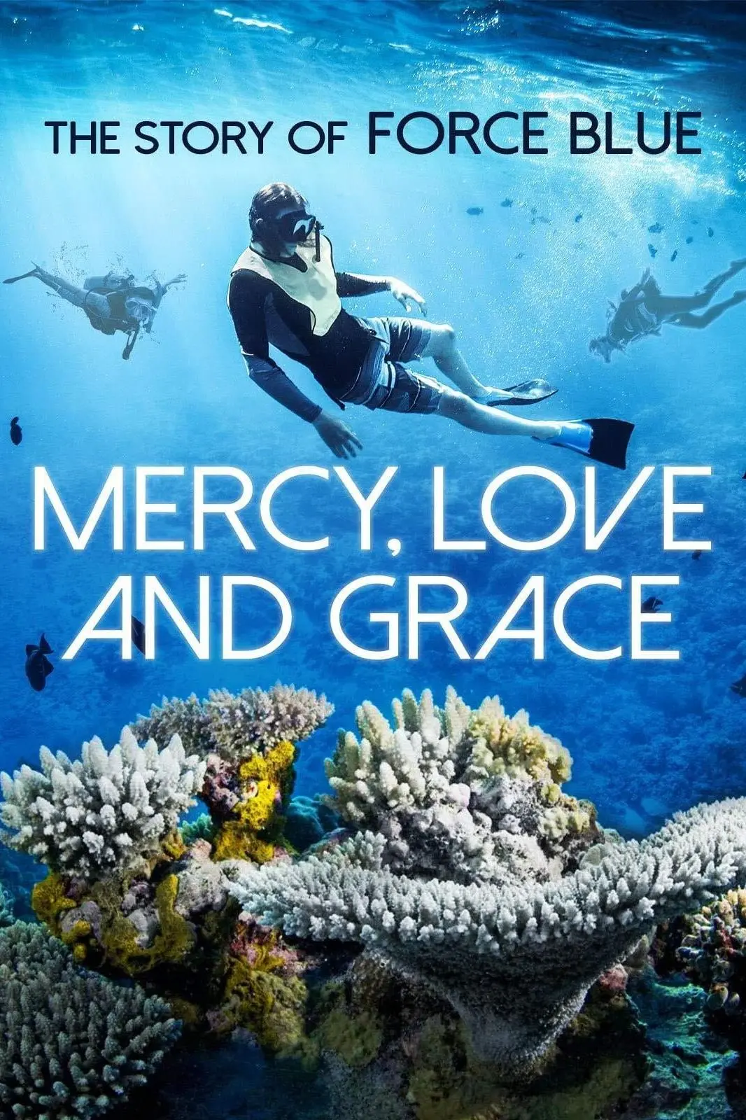 Mercy, Love & Grace: The Story of Force Blue_peliplat