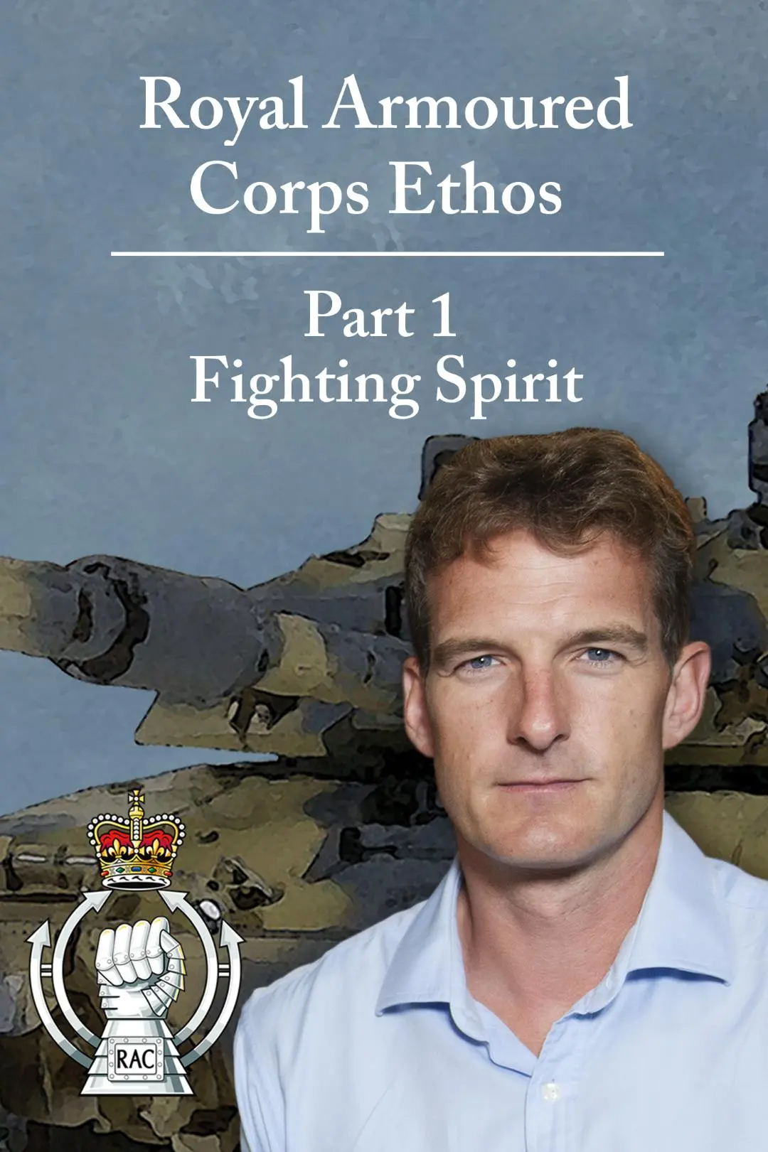 The Royal Armoured Corps Ethos: Part 1 - Fighting Spirit_peliplat