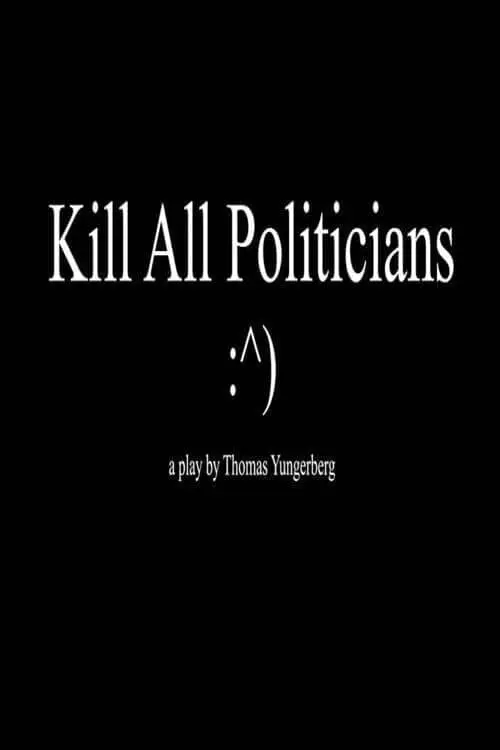 Kill All Politicians_peliplat