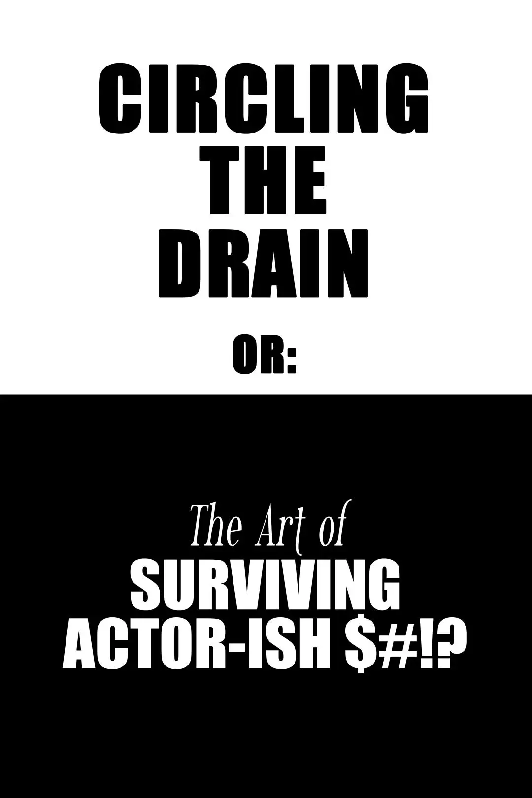 Circling The Drain: or The Art of Surviving Actor-ish Events_peliplat