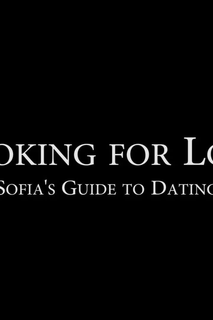 Looking for Love: Sofia's Guide to Dating_peliplat