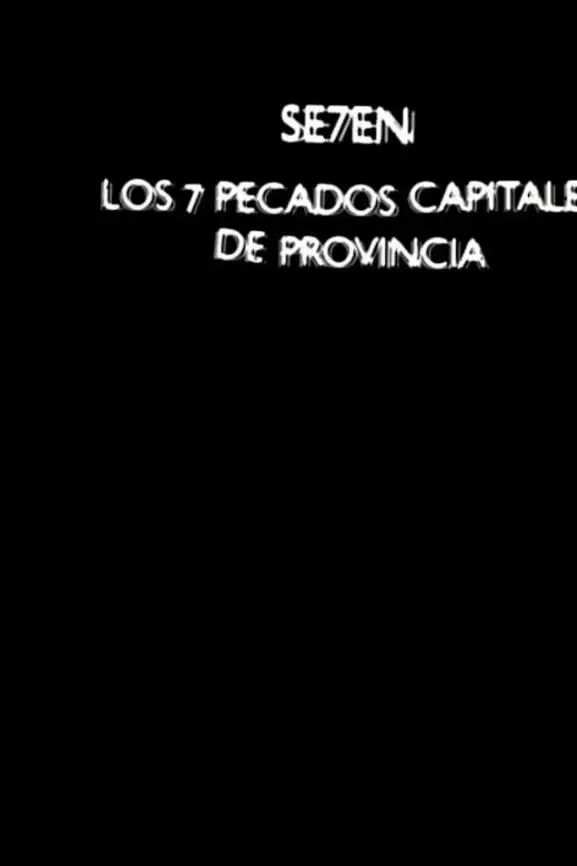 Se7en. Los 7 pecados capitales de provincia_peliplat