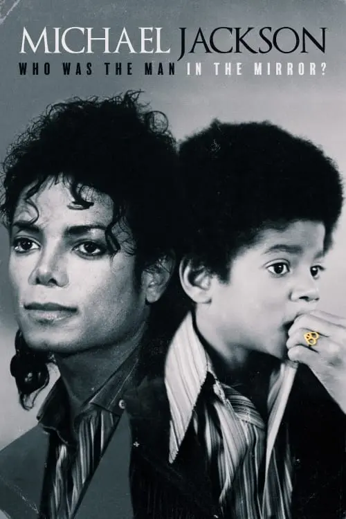 Michael Jackson: Who Was the Man in the Mirror?_peliplat