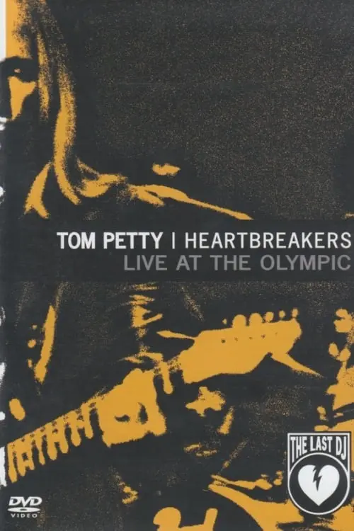 Tom Petty and the Heartbreakers: Live at the Olympic - The Last DJ and More_peliplat